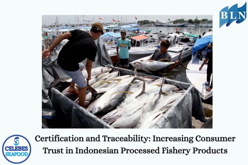 Certification and Traceability: Increasing Consumer Trust in Indonesian Processed Fishery Products.